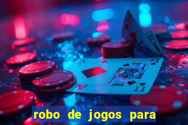 robo de jogos para ganhar dinheiro